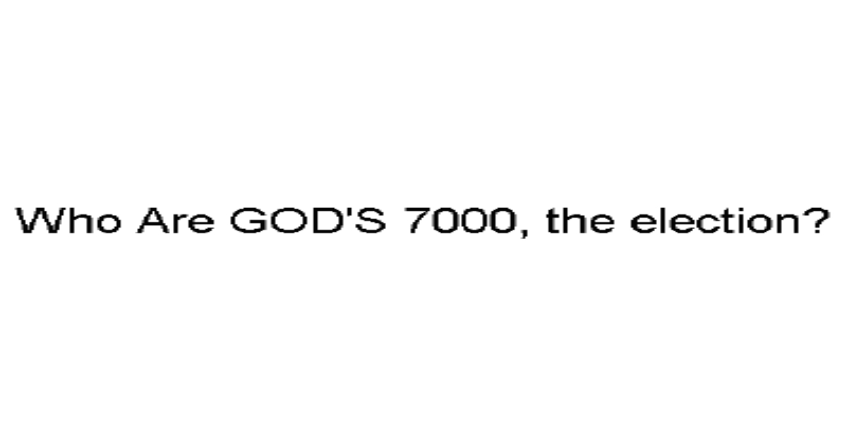 GOD'S 7000, the election.